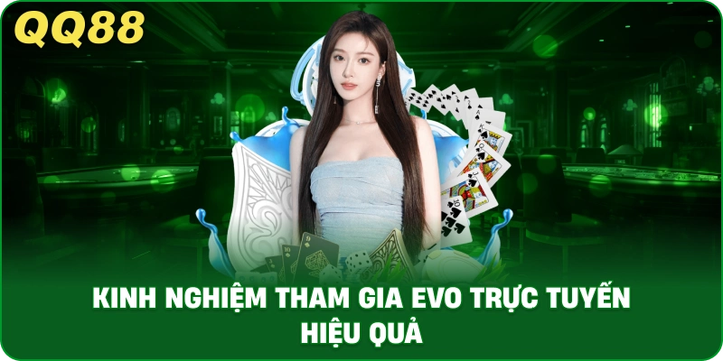 kinh_nghiem_tham_gia_evo_truc_tuyen_hieu_qua_1x