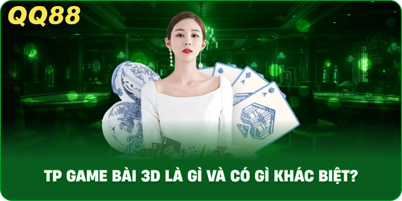 tp_game_bai_3d_la_gi_va_co_gi_khac_biet__1x